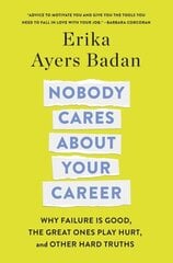 Nobody Cares About Your Career: Why Failure Is Good, the Great Ones Play Hurt, and Other Hard Truths hind ja info | Eneseabiraamatud | kaup24.ee