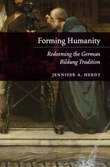 Forming Humanity: Redeeming the German Bildung Tradition hind ja info | Usukirjandus, religioossed raamatud | kaup24.ee