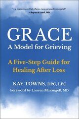 GRACE: A Model for Grieving: A Five-Step Guide for Healing After Loss цена и информация | Самоучители | kaup24.ee