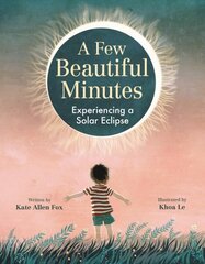 A Few Beautiful Minutes: Experiencing a Solar Eclipse hind ja info | Noortekirjandus | kaup24.ee