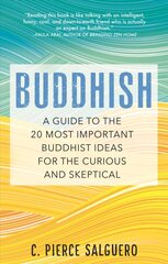 Buddhish: A Guide to the 20 Most Important Buddhist Ideas for the Curious and Skeptical hind ja info | Usukirjandus, religioossed raamatud | kaup24.ee