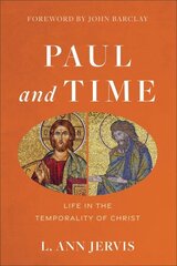 Paul and Time Life in the Temporality of Christ цена и информация | Духовная литература | kaup24.ee