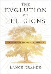 Evolution of Religions: A History of Related Traditions hind ja info | Usukirjandus, religioossed raamatud | kaup24.ee