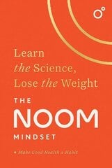 Noom Mindset: Learn the Science, Lose the Weight: the PERFECT DIET to change your relationship with food ... for good! цена и информация | Самоучители | kaup24.ee