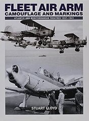 Fleet Air Arm: Camouflage And Markings: Atlantic and Mediterranean Theatres 1937-1941 hind ja info | Reisiraamatud, reisijuhid | kaup24.ee