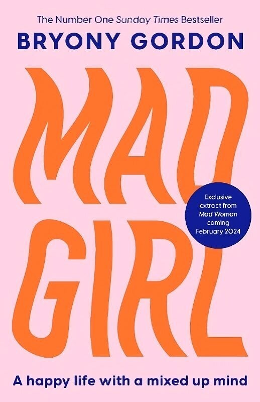 Mad Girl: A Happy Life With A Mixed Up Mind: A celebration of life with mental illness from mental health campaigner Bryony Gordon цена и информация | Eneseabiraamatud | kaup24.ee