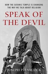 Speak of the Devil: How The Satanic Temple is Changing the Way We Talk about Religion цена и информация | Духовная литература | kaup24.ee