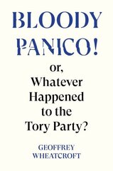 Bloody Panico!: or, Whatever Happened to The Tory Party цена и информация | Книги по социальным наукам | kaup24.ee