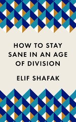 How to Stay Sane in an Age of Division: The powerful, pocket-sized manifesto Main hind ja info | Lühijutud, novellid | kaup24.ee