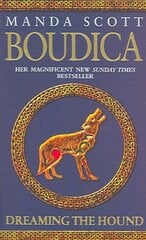 Boudica: Dreaming The Hound: (Boudica 3): A powerful and compelling historical epic which brings Iron-Age Britain to life hind ja info | Fantaasia, müstika | kaup24.ee