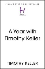 Year with Timothy Keller: Selected Daily Readings цена и информация | Духовная литература | kaup24.ee