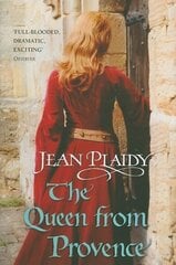 Queen From Provence: (The Plantagenets: book VI): a wonderfully evocative and beautifully atmospheric novel bringing the Plantagenets to life from the Queen of English historical fiction hind ja info | Fantaasia, müstika | kaup24.ee