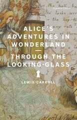 Alice's Adventures in Wonderland and Through the Looking-Glass цена и информация | Фантастика, фэнтези | kaup24.ee