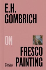 E.H.Gombrich on Fresco Painting цена и информация | Книги об искусстве | kaup24.ee