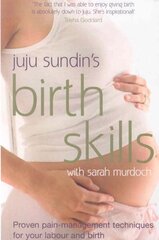 Birth Skills: Proven pain-management techniques for your labour and birth hind ja info | Eneseabiraamatud | kaup24.ee