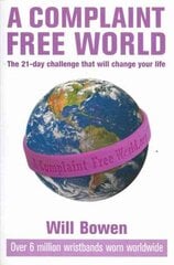 Complaint Free World: The 21-day challenge that will change your life hind ja info | Eneseabiraamatud | kaup24.ee