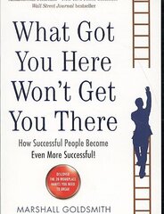 What Got You Here Won't Get You There: How successful people become even more successful Main hind ja info | Eneseabiraamatud | kaup24.ee