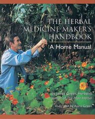 Herbal Medicine-Maker's Handbook: A Home Manual hind ja info | Eneseabiraamatud | kaup24.ee