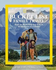 National Geographic Bucket List Family Travel: Share the World With Your Kids on 50 Adventures of a Lifetime hind ja info | Reisiraamatud, reisijuhid | kaup24.ee