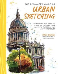 Beginners Guide to Urban Sketching: Everything You Need to Know to Capture Your Favorite Places in Ink and Watercolor цена и информация | Книги об искусстве | kaup24.ee