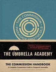 Umbrella Academy: The Commission Handbook: A Complete Commission Guide to Temporal Anomalies hind ja info | Kunstiraamatud | kaup24.ee