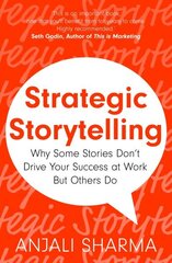 Strategic Storytelling: Why Some Stories Drive Your Success at Work But Others Dont hind ja info | Majandusalased raamatud | kaup24.ee