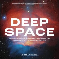 Deep Space: Beyond the Solar System to the Edge of the Universe and the Beginning of Time цена и информация | Книги по экономике | kaup24.ee