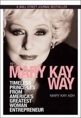 Mary Kay Way: Timeless Principles from America's Greatest Woman Entrepreneur цена и информация | Книги по экономике | kaup24.ee