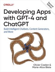 Developing Apps with GPT-4 and ChatGPT: Build Intelligent Chatbots, Content Generators, and More 2nd edition цена и информация | Книги по экономике | kaup24.ee