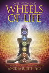 Wheels of Life: User's Guide to the Chakra System 2nd Rev and Expanded ed. цена и информация | Эзотерика | kaup24.ee