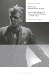 W.B. Yeats's Robartes-Aherne Writings: Featuring the Making of His Stories of Michael Robartes and His Friends hind ja info | Ajalooraamatud | kaup24.ee