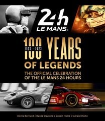 100 Years of Legends: The Official Celebration of the Le Mans 24 Hours цена и информация | Книги о питании и здоровом образе жизни | kaup24.ee