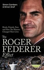 Roger Federer Effect: Rivals, Friends, Fans and How the Maestro Changed Their Lives 2nd ed. цена и информация | Биографии, автобиогафии, мемуары | kaup24.ee