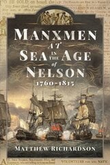 Manxmen at Sea in the Age of Nelson, 1760-1815 hind ja info | Ajalooraamatud | kaup24.ee