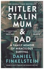 Hitler, Stalin, Mum and Dad: A Family Memoir of Miraculous Survival hind ja info | Ajalooraamatud | kaup24.ee