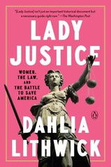 Lady Justice: Women, the Law, and the Battle to Save America hind ja info | Ühiskonnateemalised raamatud | kaup24.ee