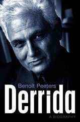 Derrida: A Biography цена и информация | Биографии, автобиогафии, мемуары | kaup24.ee