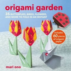 Origami Garden: 35 Butterflies, Birds, Flowers, and More to Fold in an Instant hind ja info | Tervislik eluviis ja toitumine | kaup24.ee