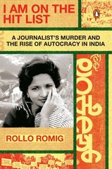 I Am on the Hit List: A Journalist's Murder and the Rise of Autocracy in India цена и информация | Биографии, автобиогафии, мемуары | kaup24.ee