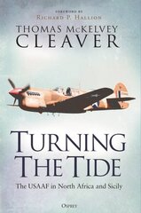 Turning The Tide: The USAAF in North Africa and Sicily цена и информация | Исторические книги | kaup24.ee