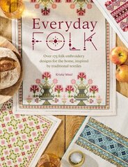 Everyday Folk: Over 175 Folk Embroidery Designs for the Home, Inspired by Traditional Textiles цена и информация | Книги о питании и здоровом образе жизни | kaup24.ee