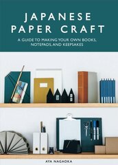 Japanese Paper Craft: A Guide to Making Your Own Books, Notepads, and Keepsakes цена и информация | Книги о питании и здоровом образе жизни | kaup24.ee