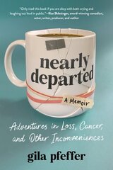 Nearly Departed: Adventures in Loss, Cancer, and Other Inconveniences hind ja info | Elulooraamatud, biograafiad, memuaarid | kaup24.ee