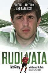 Football, Freedom and Paradise!: My Story by Rudi Vata цена и информация | Биографии, автобиогафии, мемуары | kaup24.ee