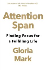 Attention Span: Finding Focus for a Fulfilling Life hind ja info | Majandusalased raamatud | kaup24.ee