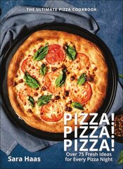 Pizza! Pizza! Pizza!: Over 75 Fresh Recipes for Every Pizza Night цена и информация | Книги рецептов | kaup24.ee