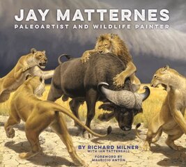 Jay Matternes: Paleoartist and Wildlife Painter цена и информация | Книги об искусстве | kaup24.ee