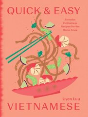 Quick and Easy Vietnamese: Everyday Vietnamese Recipes for the Home Cook hind ja info | Retseptiraamatud | kaup24.ee