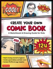 Create Your Own Comic Book: A Sketchbook & Drawing Guide for Kids (with 124 Practice Pages!) цена и информация | Книги об искусстве | kaup24.ee