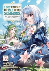 I Got Caught Up In a Hero Summons, but the Other World was at Peace! (Manga) Vol. 8 цена и информация | Фантастика, фэнтези | kaup24.ee